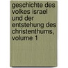 Geschichte Des Volkes Israel Und Der Entstehung Des Christenthums, Volume 1 by George Weber