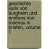 Geschichte Karls Von Burgheim Und Emiliens Von Rosenau In Briefen, Volume 1 door Johann Martin Miller