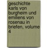 Geschichte Karls Von Burgheim Und Emiliens Von Rosenau In Briefen, Volume 4 door Johann Martin Miller