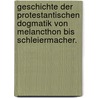 Geschichte der protestantischen Dogmatik von Melancthon bis Schleiermacher. by Wilhelm Herrmann