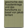 Geschichte des Hussitenkriegs und des Konziliums zu Basel von Jakob Lenfant door Lenfant Jacques