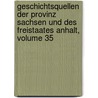 Geschichtsquellen Der Provinz Sachsen Und Des Freistaates Anhalt, Volume 35 door Historische Kommission FüR. Die Provinz Sachsen Und FüR. Anhalt