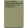 Global Marketing - Wettbewerbsstrategische Erfolgsfaktoren und Konsequenzen door Lars Sehen