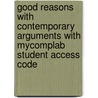 Good Reasons with Contemporary Arguments with Mycomplab Student Access Code by Lester Faigley