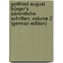 Gottfried August Bürger's Sämmtliche Schriften, Volume 2 (German Edition)