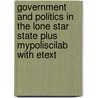 Government and Politics in the Lone Star State Plus MyPoliSciLab with Etext by Jr.L. Tucker J. Gibson