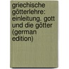 Griechische Götterlehre: Einleitung. Gott Und Die Götter (German Edition) door Gottlieb Welcker Friedrich