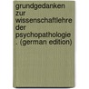 Grundgedanken Zur Wissenschaftlehre Der Psychopathologie . (German Edition) door Hugo Hellpach Willy