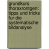Grundkurs Thoraxrontgen: Tipps Und Tricks Fur Die Systematische Bildanalyse door Okka Hamer