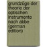 Grundzüge Der Theorie Der Optischen Instrumente Nach Abbe (German Edition)