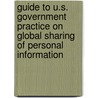 Guide to U.S. Government Practice on Global Sharing of Personal Information door John W. Kropf