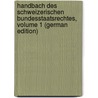 Handbach Des Schweizerischen Bundesstaatsrechtes, Volume 1 (German Edition) by Jakob Blumer Johann