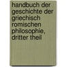 Handbuch Der Geschichte Der Griechisch Romischen Philosophie, Dritter Theil by Christian August Brandis