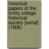 Historical Papers of the Trinity College Historical Society [Serial] (1906) door Trinity College Historical Society