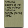 Historical Papers of the Trinity College Historical Society [Serial] (1922) by Trinity College Historical Society