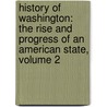 History of Washington: The Rise and Progress of an American State, Volume 2 door Clinton A. Snowden