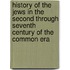 History of the Jews in the Second Through Seventh Century of the Common Era