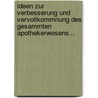 Ideen Zur Verbesserung Und Vervollkommnung Des Gesammten Apothekerwesens... door Johann Michael Schiller