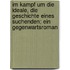 Im Kampf um die Ideale, die Geschichte eines Suchenden; ein Gegenwartsroman