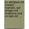 Im Whirlpool mit Marilyn Manson, auf Drogen mit Madonna und im Bett mit ... door Neil Strauss