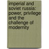 Imperial And Soviet Russia: Power, Privilege And The Challenge Of Modernity door David Christian