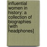 Influential Women in History: A Collection of Biographies [With Headphones] door Scott R. Welvaert