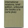 International Relations, Brief Edition, Unbound (for Books a la Carte Plus) by Joshua S. Goldstein