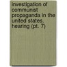 Investigation Of Communist Propaganda In The United States. Hearing (pt. 7) door United States Congress Activities