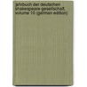 Jahrbuch Der Deutschen Shakespeare-Gesellschaft, Volume 10 (German Edition) door Shakespeare-Gesellschaft Deutsche