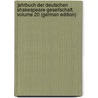 Jahrbuch Der Deutschen Shakespeare-Gesellschaft, Volume 20 (German Edition) by Shakespeare-Gesellschaft Deutsche