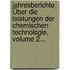 Jahresberichte Über Die Leistungen Der Chemischen Technologie, Volume 2...