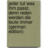 Jeder tut was ihm Passt, Denn Reden Werden die Leute Immer (German Edition) by Landberg Carlo
