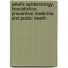 Jekel's Epidemiology, Biostatistics, Preventive Medicine, and Public Health by Joann G. Elmore