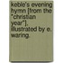 Keble's Evening Hymn [from the "Christian Year"], illustrated by E. Waring.