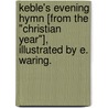 Keble's Evening Hymn [from the "Christian Year"], illustrated by E. Waring. door John Keble
