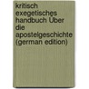 Kritisch Exegetisches Handbuch Über Die Apostelgeschichte (German Edition) by Heinrich August Meyer