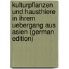 Kulturpflanzen und Hausthiere in ihrem Uebergang aus Asien (German Edition) by Hehn Victor