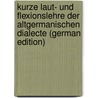 Kurze Laut- Und Flexionslehre Der Altgermanischen Dialecte (German Edition) by Heyne Moriz