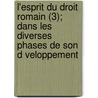 L'Esprit Du Droit Romain (3); Dans Les Diverses Phases de Son D Veloppement by Rudolf von Jhering