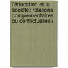 L'éducation et la société: relations complémentaires ou conflictuelles? door Anne-Carole Boquillon