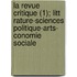 La Revue Critique (1); Litt Rature-Sciences Politique-Arts- Conomie Sociale
