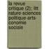 La Revue Critique (2); Litt Rature-Sciences Politique-Arts- Conomie Sociale
