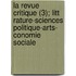 La Revue Critique (3); Litt Rature-Sciences Politique-Arts- Conomie Sociale