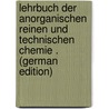 Lehrbuch Der Anorganischen Reinen Und Technischen Chemie . (German Edition) by J. Wenghöffer Ludwig