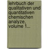 Lehrbuch Der Qualitativen Und Quantitativen Chemischen Analyze, Volume 1... by Lucien Louis De Koninck