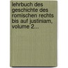 Lehrbuch Des Geschichte Des Romischen Rechts Bis Auf Justiniam, Volume 2... by Gustav Hugo