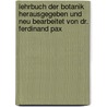 Lehrbuch der Botanik herausgegeben und neu Bearbeitet von Dr. Ferdinand Pax door Anton Eugen Prantl Karl