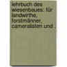 Lehrbuch des Wiesenbaues: Für Landwirthe, Forstmänner, Cameralisten und . door Friedrich Emil Fries Carl
