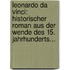 Leonardo Da Vinci: Historischer Roman Aus Der Wende Des 15. Jahrhunderts...