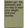 Lighten Up!: The Authentic and Fun Way to Lose Your Weight and Your Worries door Loretta LaRoche
